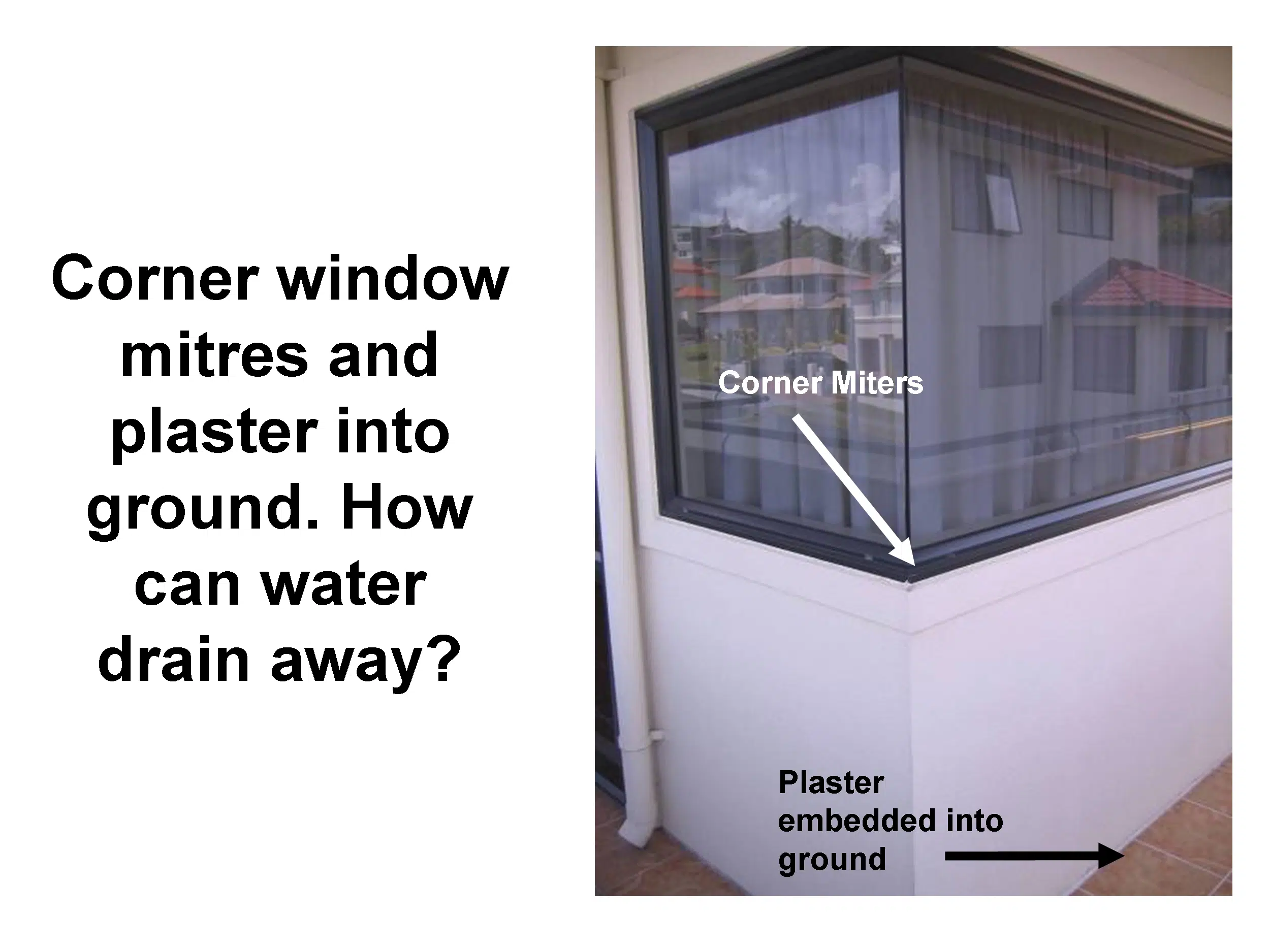 Plaster home cladding buried in the ground and corner windows are frequent causes of leaks in houses with monolithic cladding